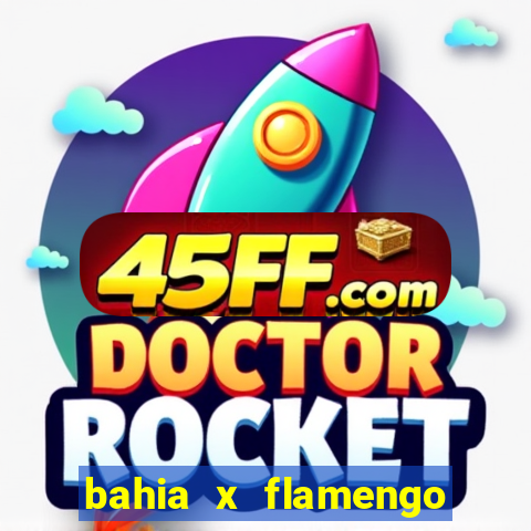 bahia x flamengo ao vivo hd